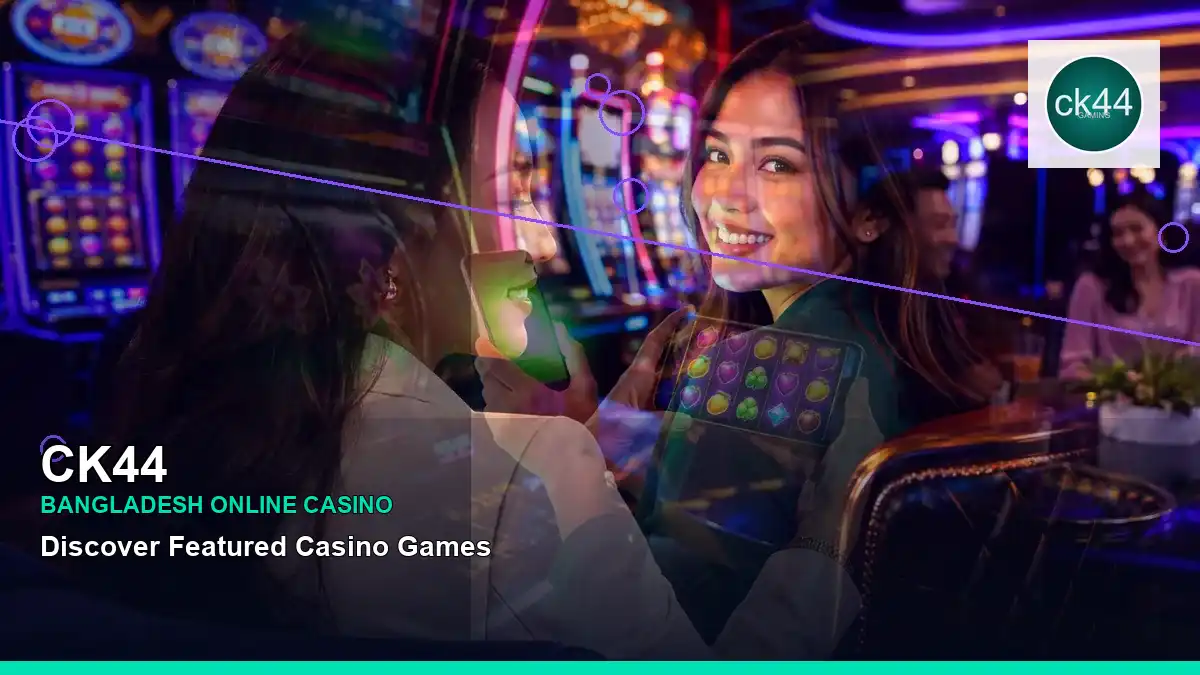 CK44 বাংলাদেশে অনলাইন স্লট ও ক্যাসিনো গেমস | Bangladesh online slots — jackpot focus · 5